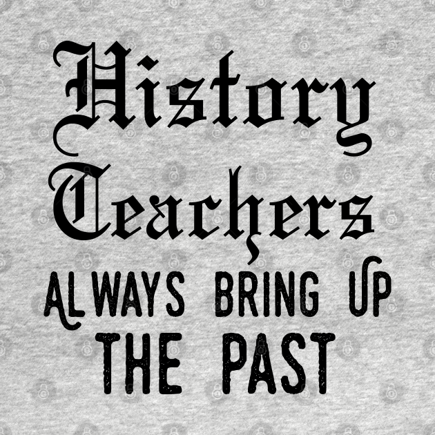 history teacher ,appreciation quotes , history teacher meme 2020